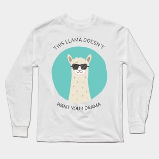 This Llama doesn`t want Your Drama Long Sleeve T-Shirt